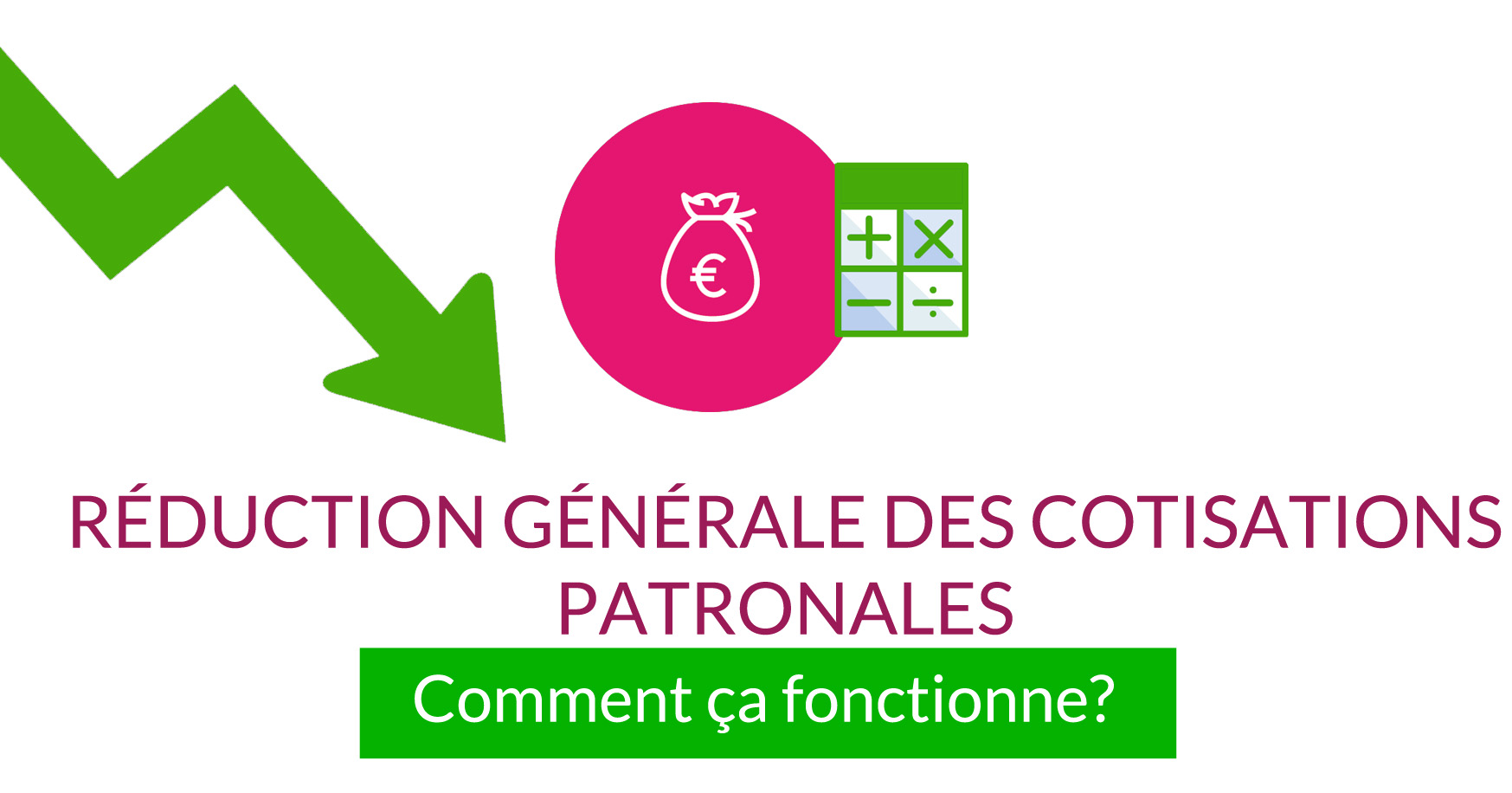 You are currently viewing Réduction générale des cotisations patronales : quel est son fonctionnement ?