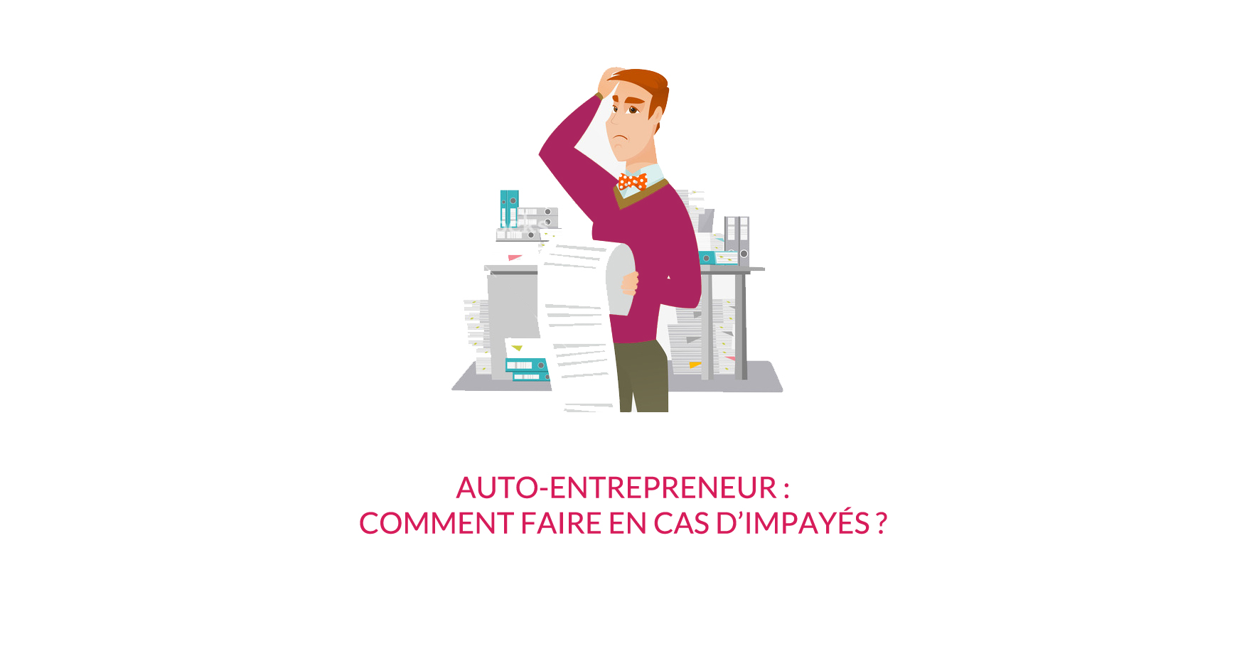 You are currently viewing Auto-entrepreneur : comment faire en cas d’impayés ?