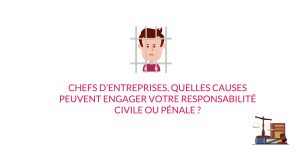 Read more about the article Chef d’entreprise, quelles causes peuvent engager votre responsabilité civile ou pénale ?