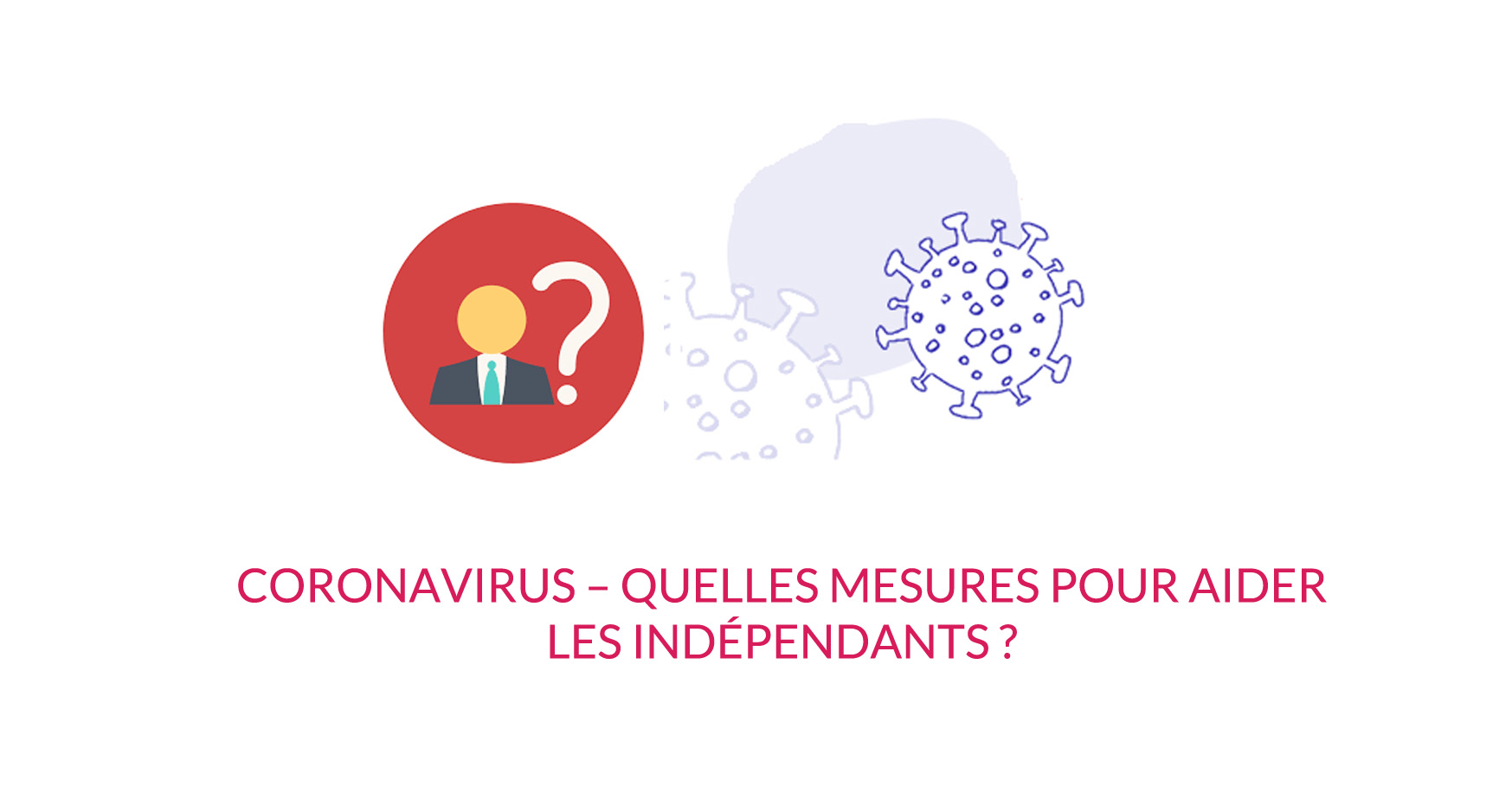 You are currently viewing Coronavirus – quelles mesures pour aider les indépendants ?