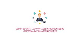 Leçon de crise: les avantages insoupçonnés de l’externalisation administrative
