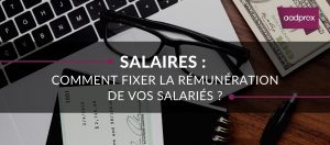 Salaires : Comment fixer la rémunération de vos salariés ?