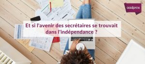 Read more about the article L’avenir des secrétaires est dans l’indépendance