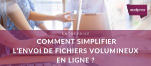 Read more about the article Comment simplifier l’envoi de fichiers volumineux en ligne ?