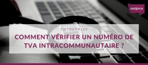Read more about the article Comment vérifier un numéro de TVA Intracommunautaire ?