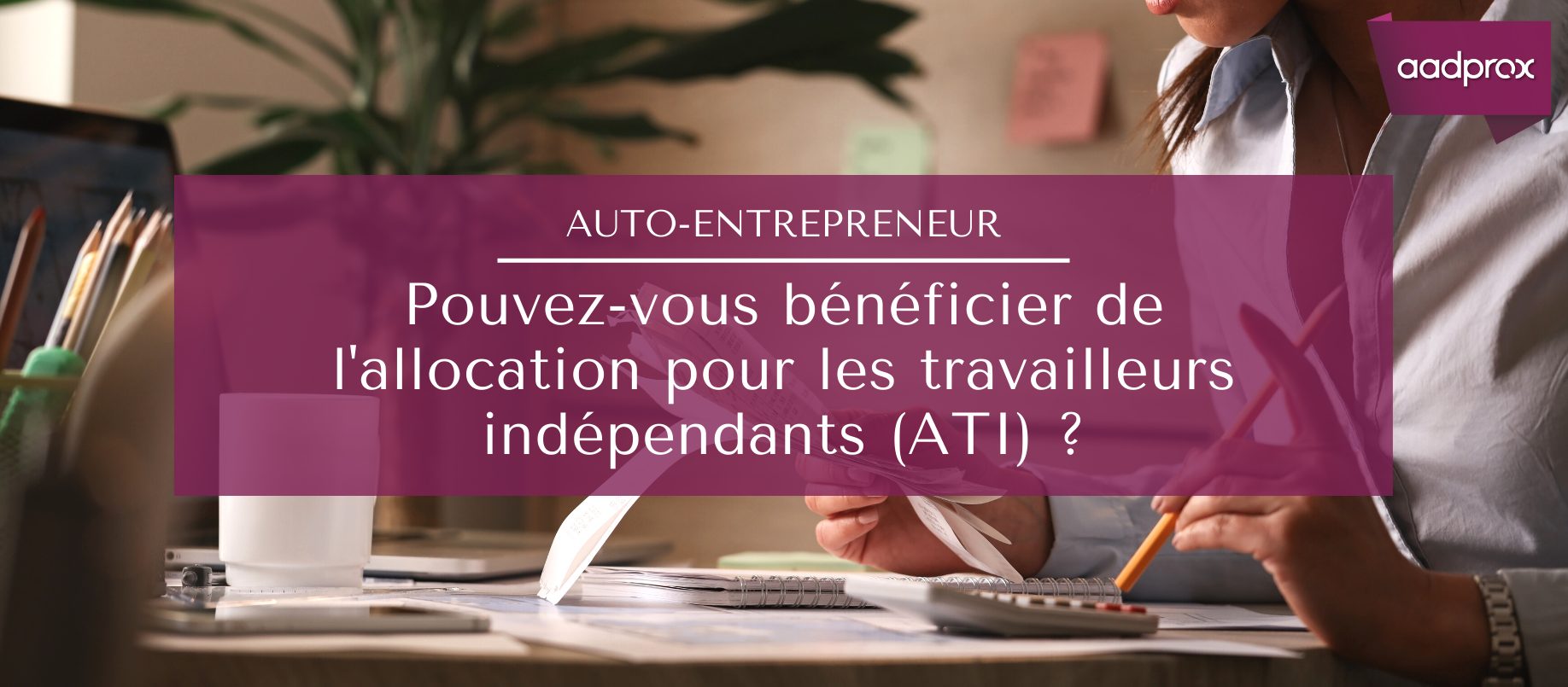 Auto-entrepreneur : Pouvez-vous bénéficier de l’ATI ?￼