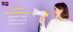 Read more about the article Auto-entrepreneurs : Comment bien communiquer localement ?