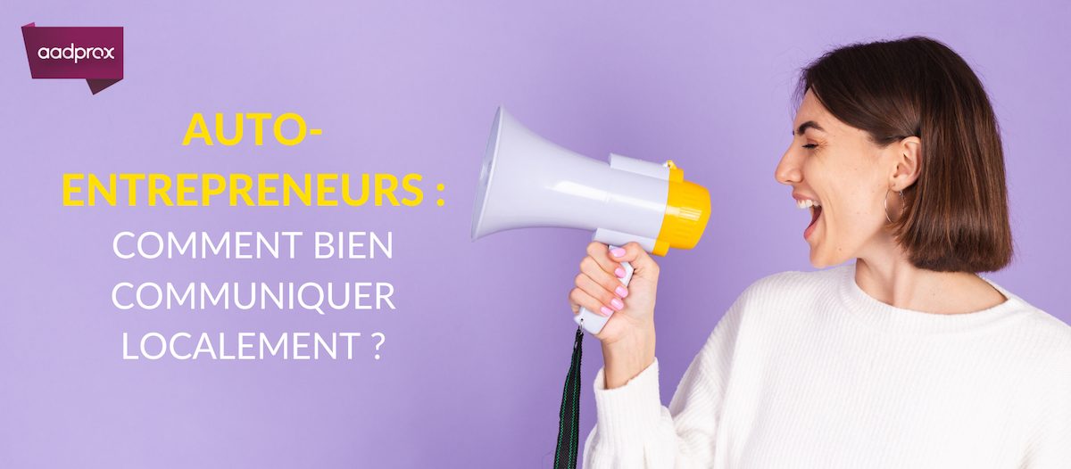 You are currently viewing Auto-entrepreneurs : Comment bien communiquer localement ?