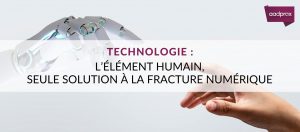 Read more about the article L’élément humain, seule solution à la fracture numérique